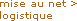 mise au net /logistique